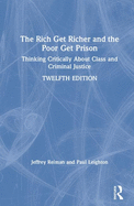 The Rich Get Richer and the Poor Get Prison: Thinking Critically About Class and Criminal Justice