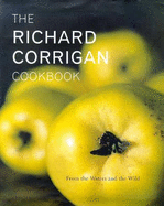 The Richard Corrigan Cookbook: From the Waters and the Wild
