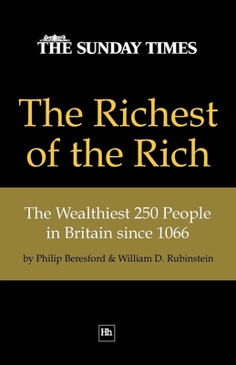 The Richest of the Rich - Beresford, Philip, and Rubinstein, William D. (Contributions by)