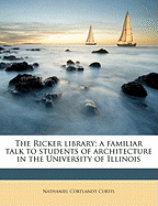 The Ricker Library; A Familiar Talk to Students of Architecture in the University of Illinois