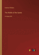 The Riddle of the Sands: in large print