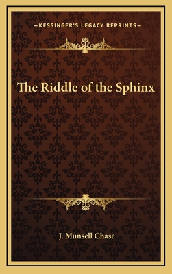 The Riddle of the Sphinx - Chase, J Munsell