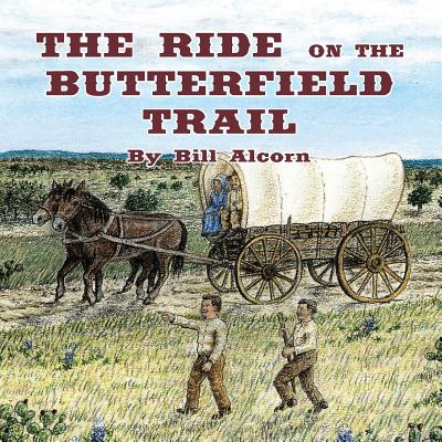 The Ride on the Butterfield Trail - Alcorn, Bill, and Gilmore, David, Edd (Cover design by)