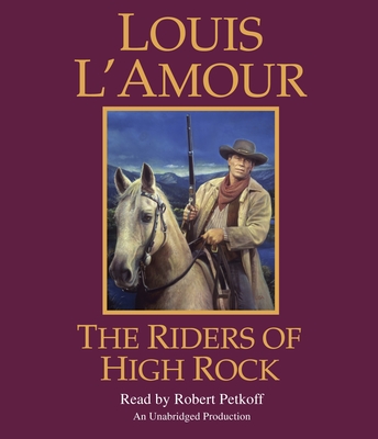 The Riders of High Rock: A Novel - L'Amour, Louis, and Petkoff, Robert (Read by)