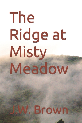 The Ridge at Misty Meadow - Brown, J W