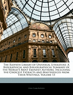 The Ridpath Library of Universal Literature: A Biographical and Bibliographical Summary of the World'S Most Eminent Authors, Including the Choicest Extracts and Masterpieces from Their Writings, Volume 13