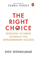The Right Choice: Resolving 10 Career Dilemmas for Extraordinary Success