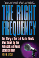 The Right Frequency: The Talk Radio Giants Who Shook Up the Political and Media Establishment