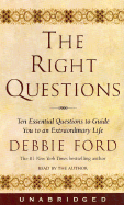 The Right Questions: Ten Essential Questions to Guide You to an Extraordinary Life - Ford, Debbie (Read by)