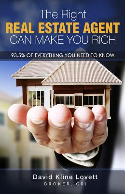 The Right Real Estate Agent Can Make You Rich - Lovett, David Kline