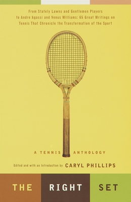 The Right Set: A Tennis Anthology - Phillips, Caryl