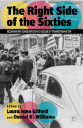 The Right Side of the Sixties: Reexamining Conservatism's Decade of Transformation