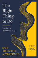 The Right Thing to Do: Readings in Moral Philosophy