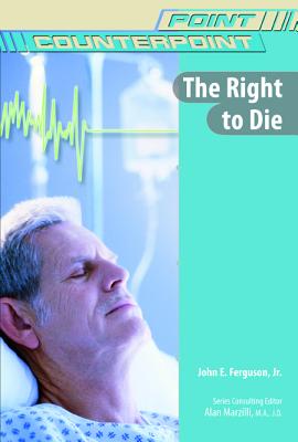 The Right to Die - Ferguson, John E, Jr., and Marzilli, Alan (Editor)