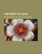 The Right to Love - Nordau, Max Simon