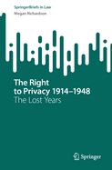 The Right to Privacy 1914-1948: The Lost Years