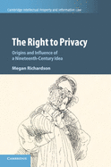 The Right to Privacy: Origins and Influence of a Nineteenth-Century Idea