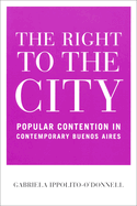 The Right to the City: Popular Contention in Contemporary Buenos Aires