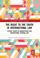 The Right to Truth in International Law: Victims' Rights in Human Rights and International Criminal Law