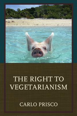The Right to Vegetarianism - Prisco, Carlo