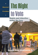 The Right to Vote: Rights and Liberties Under the Law