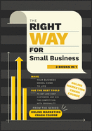 The Right Way for Small Business [3 in 1]: Make Your Business Model Come to Life. Use the Best Tools to Get Low-Cost Customers and Win the Competition with Originality