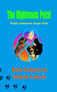 The Righteous Pets: Totally Awesome Super Pets