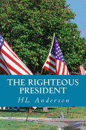 The Righteous President: A Political Fantasy