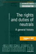 The Rights and Duties of Neutrals: A General History