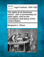 The Rights of an American Citizen: With a Commentary on State Rights, and on the Constitution and Policy of the United States