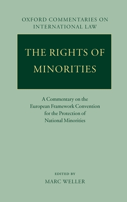 The Rights of Minorities in Europe: A Commentary on the European Framework Convention for the Protection of National Minorities - Weller, Marc (Editor)