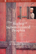 The Rights of Subordinated Peoples - Mendelsohn, Oliver (Editor), and Baxi, Upendra, Professor (Editor)