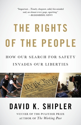 The Rights of the People: How Our Search for Safety Invades Our Liberties - Shipler, David K