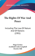 The Rights Of War And Peace: Including The Law Of Nature And Of Nations (1901)