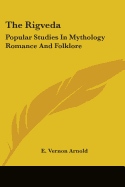 The Rigveda: Popular Studies In Mythology Romance And Folklore