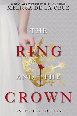 The Ring and the Crown (Extended Edition): The Ring and the Crown, Book 1 - de la Cruz, Melissa