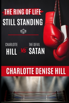 The Ring of Life: Still Standing - Hill, Charlotte Denise