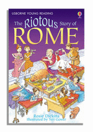 The Riotous Story of Rome - Dickins, Rosie