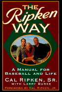 The Ripken Way: A Manual for Baseball and Life