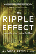 The Ripple Effect: Healing Ourselves, Healing Our Planet