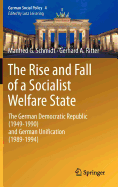 The Rise and Fall of a Socialist Welfare State: The German Democratic Republic (1949-1990) and German Unification (1989-1994)