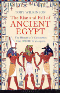 The Rise and Fall of Ancient Egypt - Wilkinson, Toby