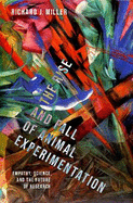 The Rise and Fall of Animal Experimentation: Empathy, Science, and the Future of Research