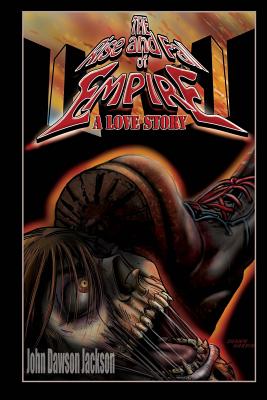 The Rise and Fall of Empire: A Love Story - Jackson, John Dawson