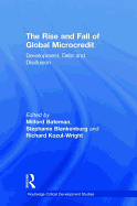 The Rise and Fall of Global Microcredit: Development, Debt and Disillusion