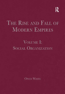 The Rise and Fall of Modern Empires, Volume I: Social Organization