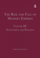 The Rise and Fall of Modern Empires, Volume III: Economics and Politics