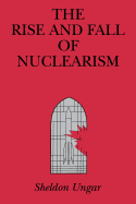 The Rise and Fall of Nuclearism: Fear and Faith as Determinants of the Arms Race