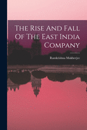 The Rise And Fall Of The East India Company