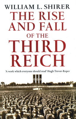 The Rise and Fall of the Third Reich - Shirer, William L